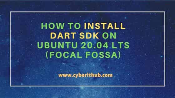 How to Install Dart SDK on Ubuntu 20.04 LTS (Focal Fossa) 1