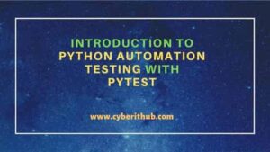 Introduction to Python Automation Testing with Pytest | CyberITHub