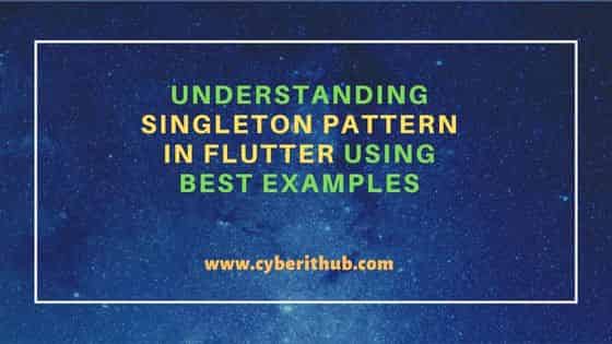 Understanding Singleton Pattern in Flutter Using Best Examples 19