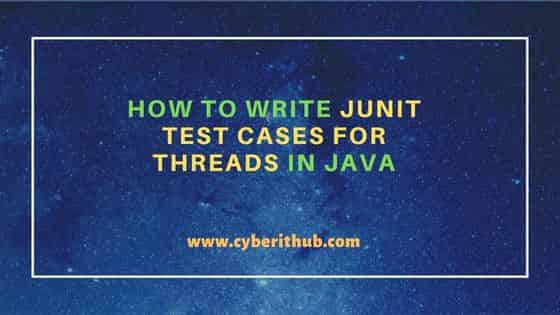 How to write JUnit test cases for Threads in Java 6