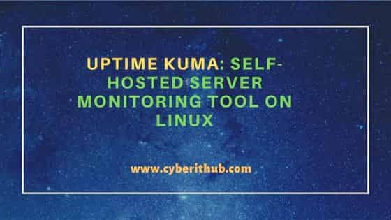 Uptime Kuma: Self-Hosted Server Monitoring tool on Linux 1