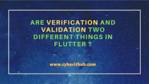 Are Verification and Validation two different things in Flutter ...