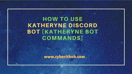 How to Use Katheryne Discord Bot [Katheryne Bot Commands] 1