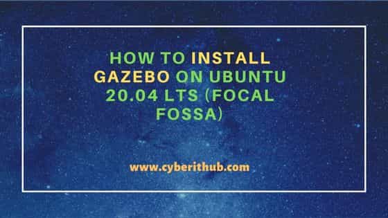 How to Install Gazebo on Ubuntu 20.04 LTS (Focal Fossa) 3