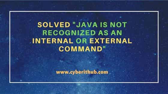 Solved "java is not recognized as an internal or external command"