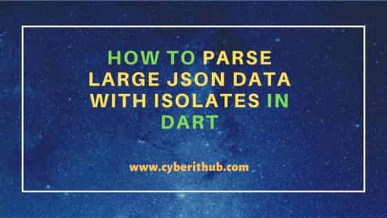 How to Parse Large JSON Data with Isolates in Dart 1