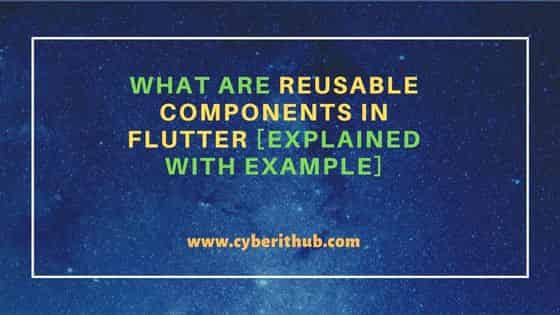 What are Reusable Components in Flutter [Explained with example] 38