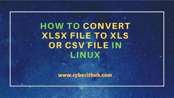 How to convert XLSX file to XLS or CSV file in Linux 1