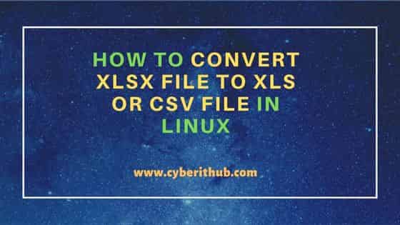 How to convert XLSX file to XLS or CSV file in Linux 39