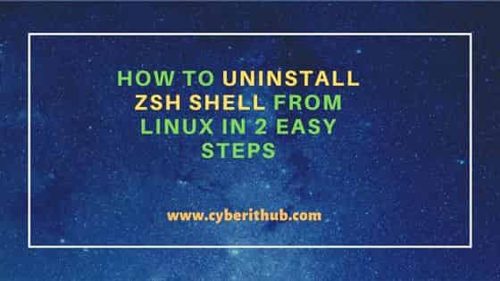 How to uninstall zsh shell from Linux in 2 Easy Steps