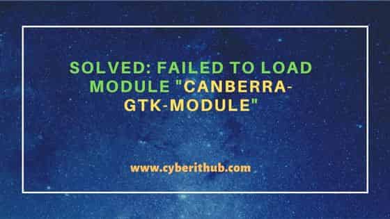 Solved: Failed to load module "canberra-gtk-module" 1