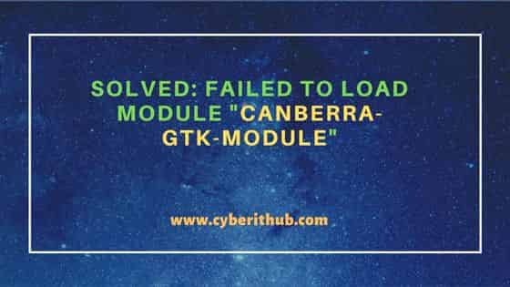 Solved: Failed to load module "canberra-gtk-module" 5