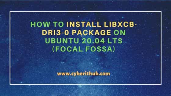 How to Install libxcb-dri3-0 package on Ubuntu 20.04 LTS (Focal Fossa) 9