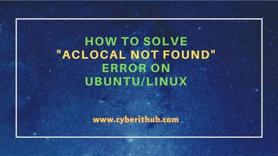 How to solve "aclocal not found" error on Ubuntu/Linux