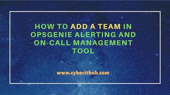How to Add a Team in Opsgenie Alerting and On-call Management Tool 17