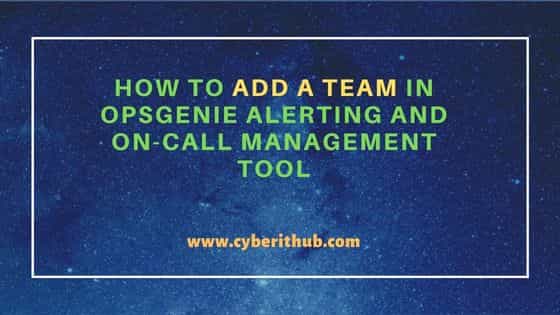 How to Add a Team in Opsgenie Alerting and On-call Management Tool 19