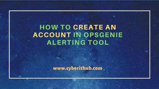 How to Create an Account in Opsgenie Alerting Tool