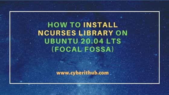 How to Install Ncurses Library on Ubuntu 20.04 LTS (Focal Fossa) 2