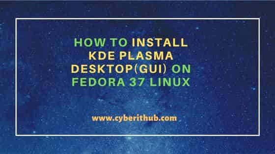 How to Install KDE Plasma Desktop(GUI) on Fedora 37 Linux 13