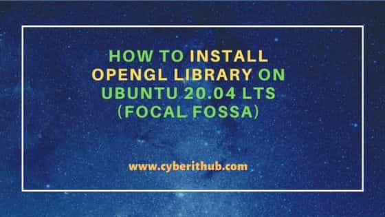 How to Install OpenGL Library on Ubuntu 20.04 LTS (Focal Fossa) 1