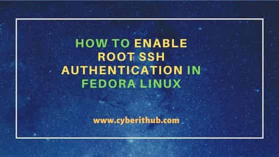 How to enable root ssh authentication in Fedora Linux 7