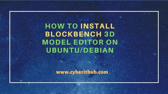 How to Install Blockbench 3D Model Editor on Ubuntu/Debian