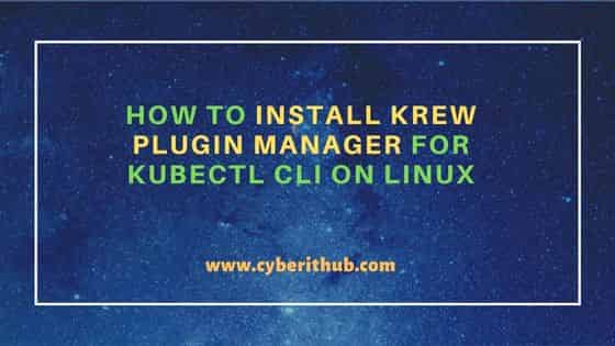 How to Install Krew Plugin Manager for Kubectl CLI on Linux 1