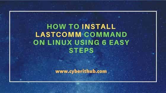 How to Install lastcomm command on Linux Using 6 Easy Steps 1