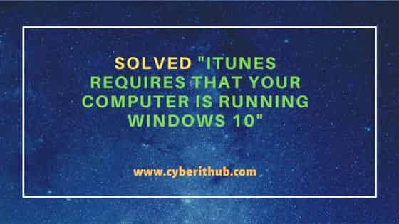 Solved "iTunes requires that your computer is running Windows 10"