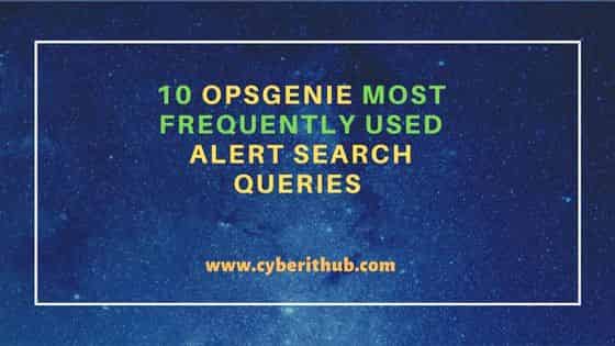 10 Opsgenie Most Frequently Used Alert Search Queries 