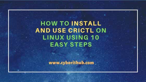 How to Install and Use crictl on Linux Using 10 Easy Steps 1