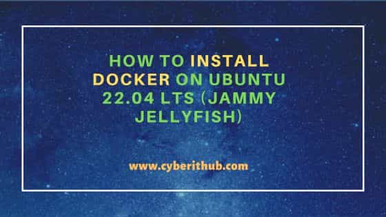 How to Install docker on Ubuntu 22.04 LTS (Jammy Jellyfish) 1
