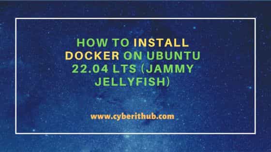 How to Install docker on Ubuntu 22.04 LTS (Jammy Jellyfish) 3