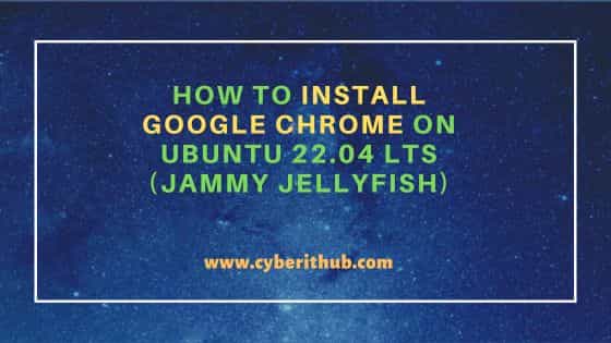 How to Install Google Chrome on Ubuntu 22.04 LTS (Jammy Jellyfish) 1