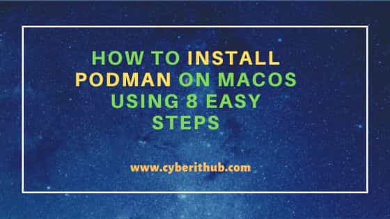 How to Install Podman on MacOS Using 8 Easy Steps 1