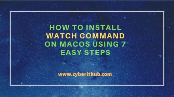 How to Install watch command on MacOS Using 7 Easy Steps 5