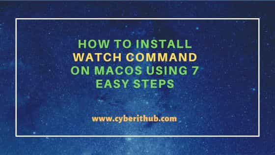 How to Install watch command on MacOS Using 7 Easy Steps 1