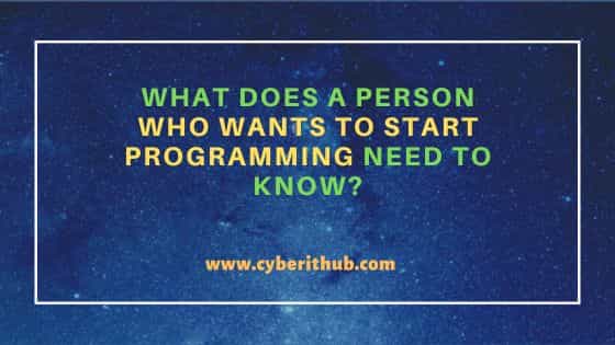 What does a person who wants to start programming need to know?