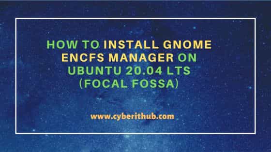 How to Install GNOME EncFS Manager on Ubuntu 20.04 LTS (Focal Fossa)
