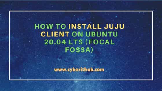 How to Install Juju Client on Ubuntu 20.04 LTS (Focal Fossa) 1