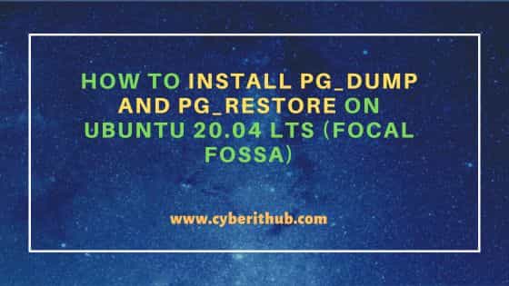 How to Install pg_dump and pg_restore on Ubuntu 20.04 LTS (Focal Fossa) 1