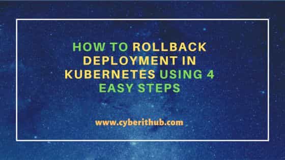 How to Rollback Deployment in Kubernetes Using 4 Easy Steps