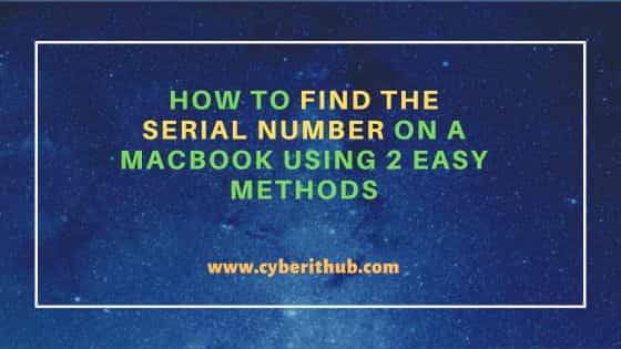 How to Find the Serial Number on a MacBook Using 2 Easy Methods 1