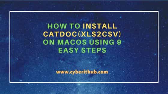How to Install catdoc(xls2csv) on macOS Using 9 Easy Steps 2