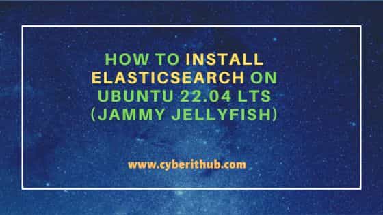 How to Install Elasticsearch on Ubuntu 22.04 LTS (Jammy Jellyfish)