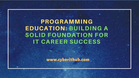 Programming Education: Building a Solid Foundation for IT Career Success 1