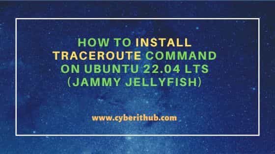 How to Install traceroute command on Ubuntu 22.04 LTS (Jammy Jellyfish)