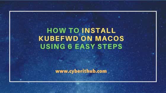 How to Install kubefwd on macOS Using 6 Easy Steps 3