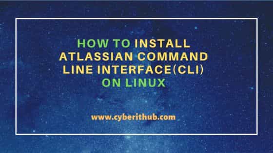 How to Install Atlassian Command Line Interface(CLI) on Linux