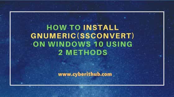 How to Install Gnumeric(ssconvert) on Windows 10 Using 2 Methods 16